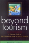 Image for Beyond tourism: a practical guide to meaningful educational travel