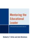 Image for Mentoring the Educational Leader : A Practical Framework for Success