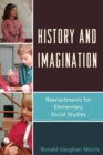 Image for History and Imagination : Reenactments for Elementary Social Studies