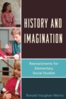 Image for History and Imagination: Reenactments for Elementary Social Studies