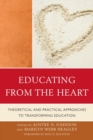 Image for Educating from the Heart : Theoretical and Practical Approaches to Transforming Education