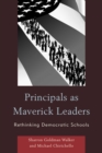 Image for Principals as Maverick Leaders: Rethinking Democratic Schools