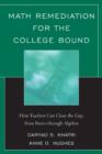 Image for Math Remediation for the College Bound : How Teachers Can Close the Gap, from the Basics through Algebra