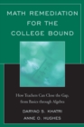 Image for Math Remediation for the College Bound: How Teachers Can Close the Gap, from the Basics through Algebra