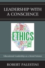 Image for Leadership with a Conscience : Educational Leadership as a Moral Science