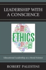 Image for Leadership with a Conscience: Educational Leadership as a Moral Science