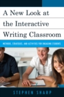 Image for A New Look at the Interactive Writing Classroom: Methods, Strategies, and Activities to Engage Students