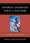 Image for Diversity awareness for K-6 teachers: the impact on student learning