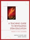 Image for A teaching guide to revitalizing STEM education  : phoenix in the classroom