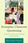 Image for Exemplary Classroom Questioning : Practices to Promote Thinking and Learning