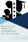 Image for Reconnecting, Redirecting, and Redefining 21st Century Males