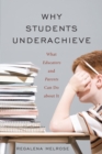 Image for Why Students Underachieve: What Educators and Parents Can Do about It