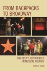 Image for From backpacks to Broadway: children&#39;s experiences in musical theatre