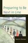 Image for Preparing to Be Next in Line : A Guide to the Principalship