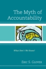 Image for The myth of accountability  : what don&#39;t we know?