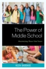 Image for The Power of Middle School : Maximizing These Vital Years