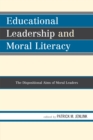 Image for Educational leadership and moral literacy  : the dispositional aims of moral leaders