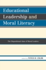 Image for Educational leadership and moral literacy: the dispositional aims of moral leaders