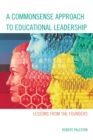 Image for A commonsense approach to educational leadership  : lessons from the founders