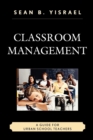 Image for Classroom Management : A Guide for Urban School Teachers