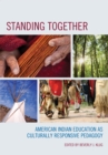 Image for Standing together  : American Indian education as culturally responsive pedagogy