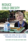 Image for Reduce child obesity: a guide for using the kid&#39;s choice program in school and at home