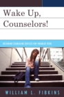 Image for Wake Up Counselors! : Restoring Counseling Services for Troubled Teens