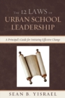Image for The 12 Laws of Urban School Leadership : A Principal&#39;s Guide for Initiating Effective Change
