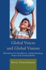 Image for Global voices and global visions  : education for excellence, understanding, peace and sustainability
