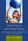 Image for Global voices and global visions  : education for excellence, understanding, peace and sustainability