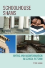 Image for Schoolhouse Shams : Myths and Misinformation in School Reform