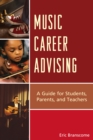 Image for Music Career Advising : A Guide for Students, Parents, and Teachers