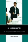 Image for No laughing matter  : the value of humor in educational leadership