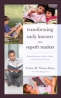 Image for Transforming early learners into superb readers  : promoting literacy at school, at home, and within the community