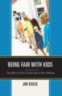 Image for Being Fair with Kids : The Effects of Poor Leadership in Rule Making