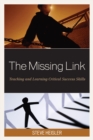 Image for The missing link: teaching and learning critical success skills
