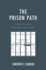 Image for The prison path: school practices that hurt our youth