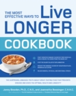 Image for The most effective ways to live longer cookbook: the surprising, unbiased truth about great-tasting food that prevents disease and gives you optimal health and longevity