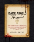 Image for Dark angels revealed: from dark rogues to dark romantics, the secret lives of the most mysterious &amp; mesmerizing vampires and fallen angels from Count Dracula to Edward Cullen