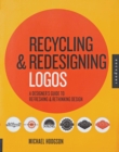 Image for Recycling &amp; redesigning logos: a designer&#39;s guide to refreshing &amp; rethinking design