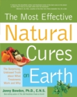Image for The Most Effective Natural Cures on Earth: The Surprising, Unbiased Truth About What Treatments Work and Why