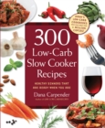 Image for 300 Low-Carb Slow Cooker Recipes