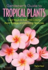 Image for Gardener&#39;s Guide to Tropical Plants: Cool Ways to Add Hot Colors, Bold Foliage, and Striking Textures