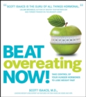 Image for Beat overeating now!: take control of your hunger hormones to lose weight fast