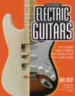 Image for How to Build Electric Guitars: The Complete Guide to Building and Setting Up Your Custom Guitar
