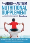 Image for The ADHD and autism nutritional supplement handbook: the cutting-edge biomedical approach to treating the underlying deficiencies and symptoms of ADHD and autism