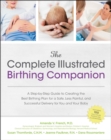 Image for The complete illustrated birthing companion: a step-by-step guide to creating the best birthing plan for a safe, less painful, and successful delivery for you and your baby