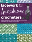 Image for Lacework for adventurous crocheters: master traditional, Irish, freeform, and Bruges lace crochet through easy step-by-step instructions and fun projects