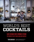Image for World&#39;s Best Cocktails: 500 Signature Drinks from the World&#39;s Best Bars and Bartenders