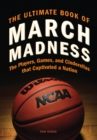 Image for The ultimate book of March madness: the players, games, and Cinderellas that captivated a nation